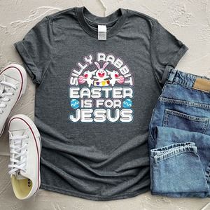 Silly Rabbit Easter Is For Jesus Shirt, Christian Easter Shirt, Jesus Shirt